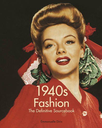 1940's Fashion: The Definitive Sourcebook Softcover