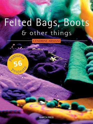 Felted Bags, Boots and Other Things Softcover