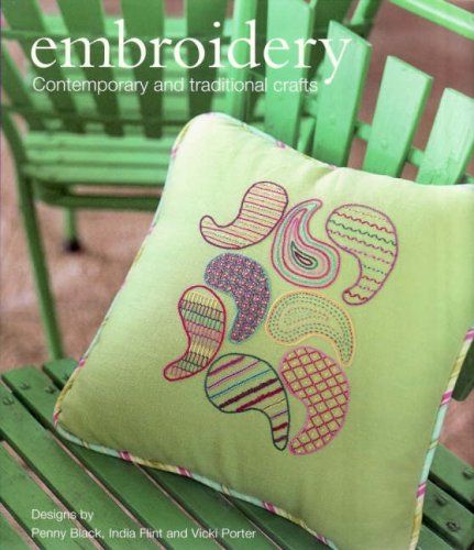 Embroidery Contemporary and Traditional Crafts Designs by Penny Black, India Flint and Vicki Porter Softcover –  2008 