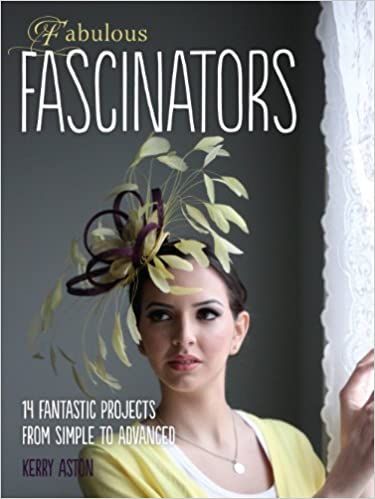 Fabulous Fascinators: 14 Fantastic Projects from Simple to Advanced Softcover 2012 Kerry Aston