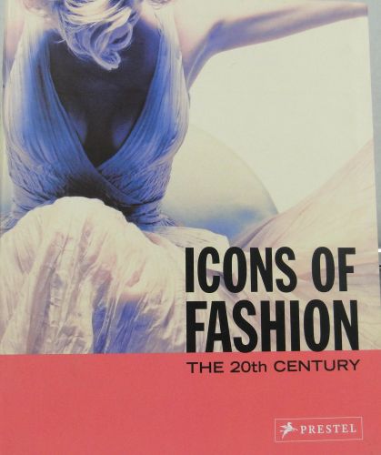 Icons of Fashion: The 20th Century (Prestel's Icons) 2005