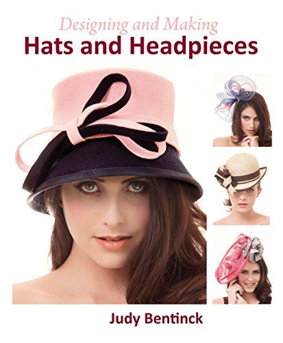 Designing and Making Hats and Headpieces Hardcover 2014 