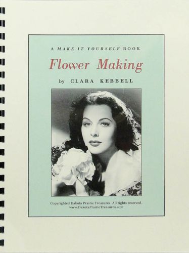 Flower Making:  A Make it Yourself Book