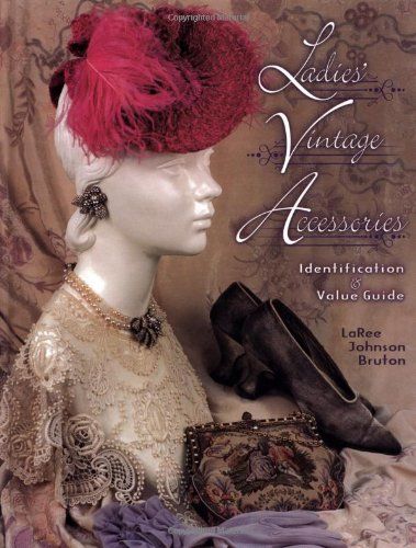 Ladies' Vintage Accessories: Identification & Value Guide Hardcover