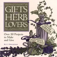 Gifts for herb Lovers Over 50 Projects to Make and Give