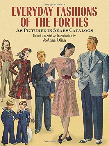 Everyday Fashions of the Forties As Pictured in Sears Catalogs (Dover Fashion and Costumes) Softcover 